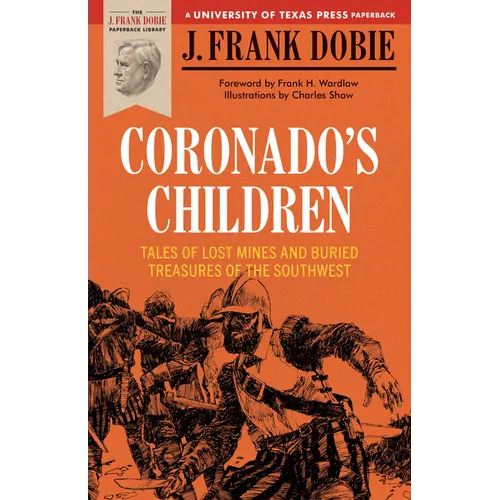 Coronado's Children: Tales of Lost Mines and Buried Treasures of the Southwest