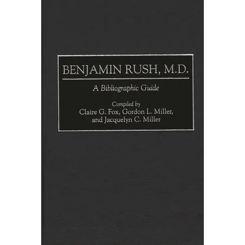 Benjamin Rush, M.D.: A Bibliographic Guide