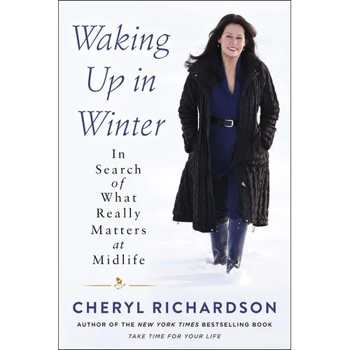 Waking Up in Winter: In Search of What Really Matters at Midlife
