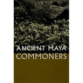 Ancient Maya Commoners