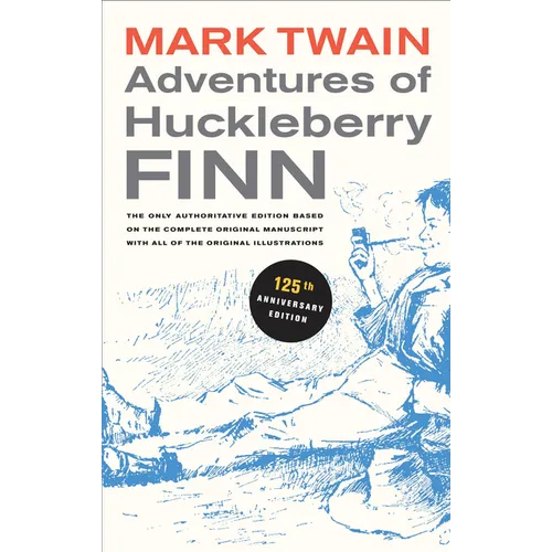 Adventures of Huckleberry Finn, 125th Anniversary Edition: The Only Authoritative Text Based on the Complete, Original Manuscript Volume 9