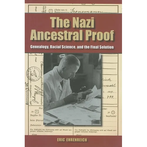 The Nazi Ancestral Proof: Genealogy, Racial Science, and the Final Solution