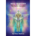 Self Mastery: The Path to Ascension