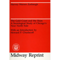 The Gold Coast and the Slum: A Sociological Study of Chicago's Near North Side