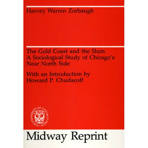 The Gold Coast and the Slum: A Sociological Study of Chicago's Near North Side