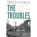 The Troubles: Ireland's Ordeal and the Search for Peace: Ireland's Ordeal and the Search for Peace