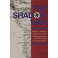 The Shadow War: German Espionage and United States Counterespionage in Latin America During World War II