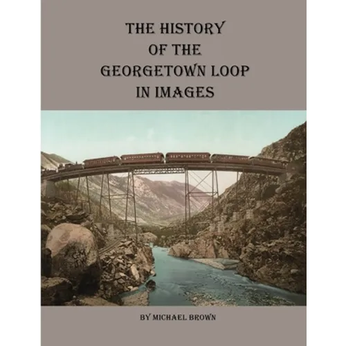 History of the Georgetown Loop in Images
