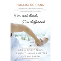 I'm Not Dead, I'm Different: Kids in Spirit Teach Us about Living a Better Life on Earth