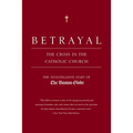 Betrayal: The Crisis in the Catholic Church