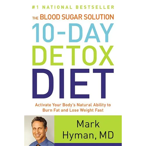 The Blood Sugar Solution 10-Day Detox Diet: Activate Your Body's Natural Ability to Burn Fat and Lose Weight Fast