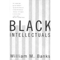 Black Intellectuals: Race and Responsibility in American Life