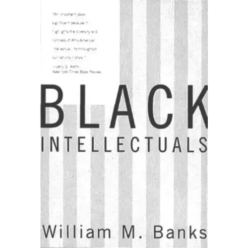 Black Intellectuals: Race and Responsibility in American Life