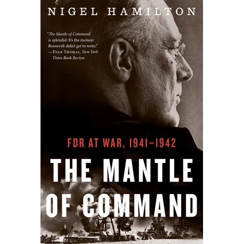 The Mantle of Command: FDR at War, 1941-1942