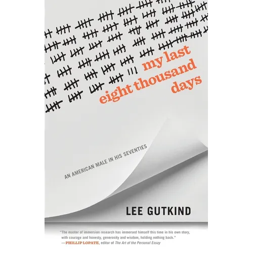 My Last Eight Thousand Days: An American Male in His Seventies