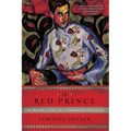 The Red Prince: The Secret Lives of a Habsburg Archduke