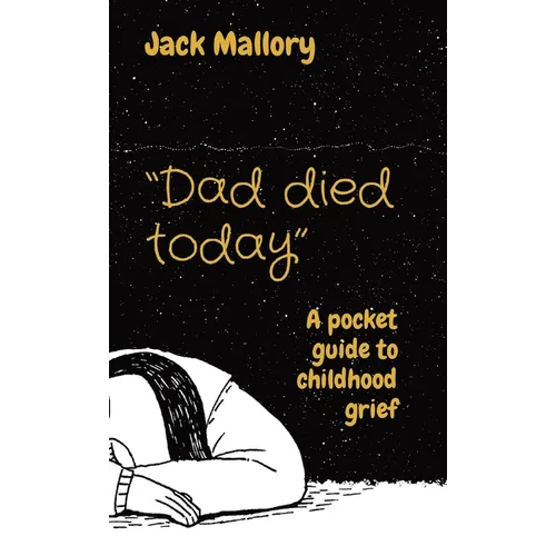 "Dad died today": A pocket guide to childhood grief
