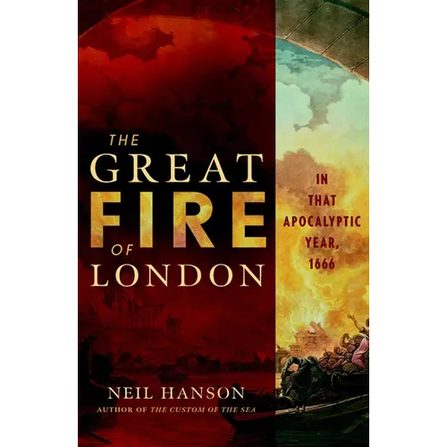 The Great Fire of London: In That Apocalyptic Year, 1666