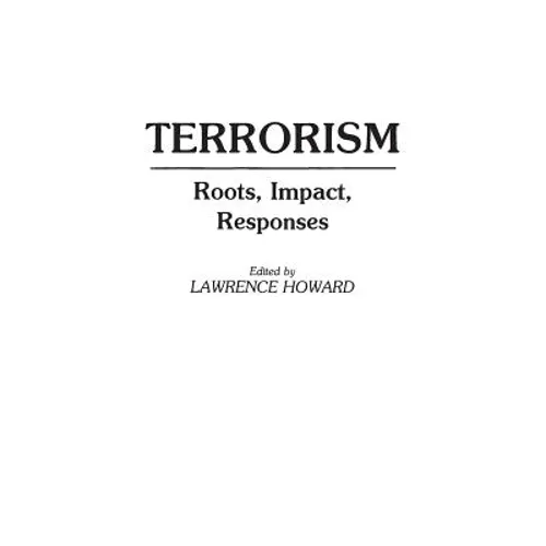 Terrorism: Roots, Impact, Responses