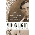 Moonlight: Abraham Lincoln and the Almanac Trial: Abraham Lincoln and the Almanac Trial