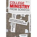 The College Ministry from Scratch: A Practical Guide to Start and Sustain a Successful College Ministry