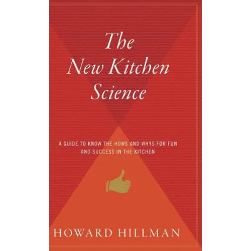 The New Kitchen Science: A Guide to Know the Hows and Whys for Fun and Success in the Kitchen