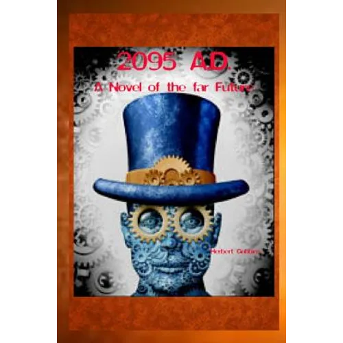 2095 A.D. A Novel of the far Future