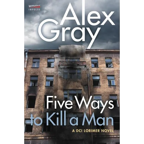 Five Ways to Kill a Man: A DCI Lorimer Novel