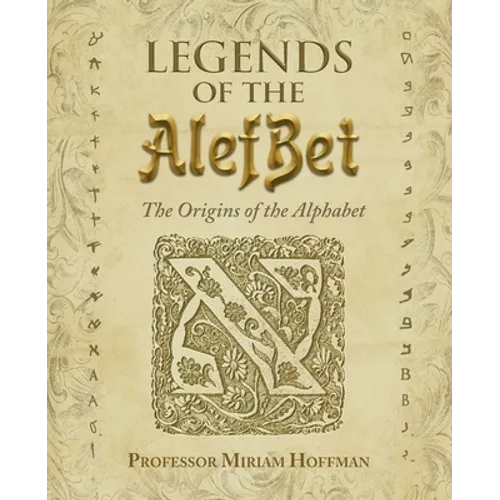 Legends of the AlefBet: The Origins of the Alphabet