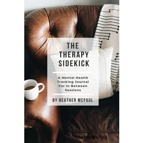 The Therapy Sidekick: A Mental Health Tracking Journal For In Between Sessions