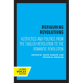 Refiguring Revolutions: Aesthetics and Politics from the English Revolution to the Romantic Revolution