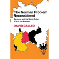 The German Problem Reconsidered: Germany and the World Order 1870 to the Present