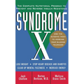 Syndrome X: The Complete Nutritional Program to Prevent and Reverse Insulin Resistance