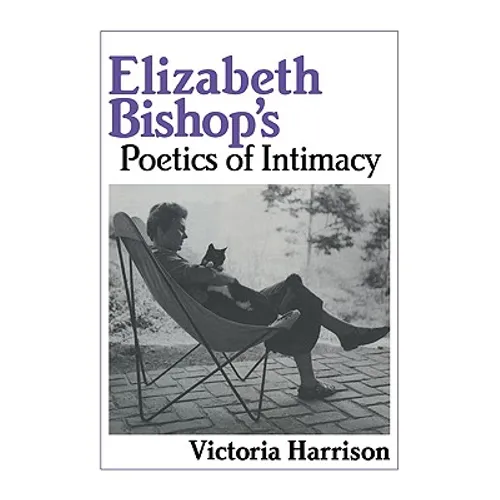 Elizabeth Bishop's Poetics of Intimacy