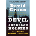 The Devil and Sherlock Holmes: Tales of Murder, Madness, and Obsession