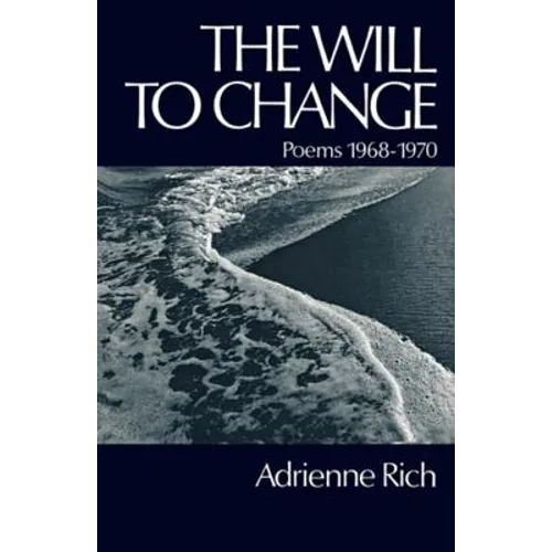 The Will to Change: Poems 1968-1970