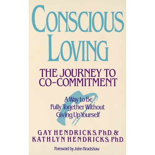 Conscious Loving: The Journey to Co-Committment