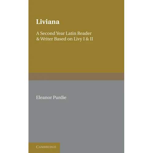 Liviana: A Second Year Reader and Writer Based on Livy I and II