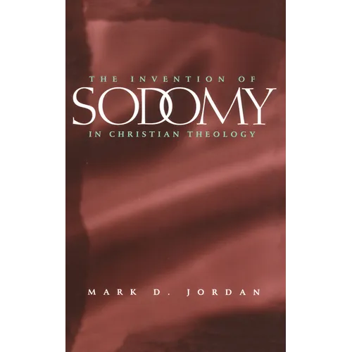 The Invention of Sodomy in Christian Theology: Volume 1997