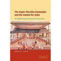 The Anglo-Maratha Campaigns and the Contest for India: The Struggle for Control of the South Asian Military Economy