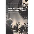 Memory and Power in Post-War Europe: Studies in the Presence of the Past