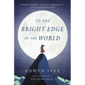 To the Bright Edge of the World