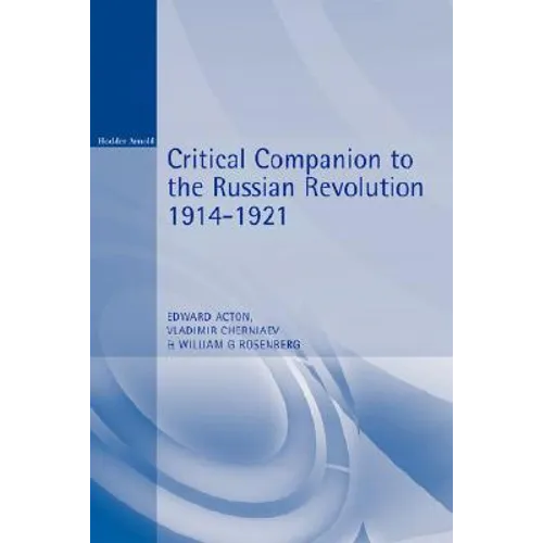 Critical Companion to the Russian Revolution 1914-1921