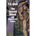 The Sacred Wood and Major Early Essays