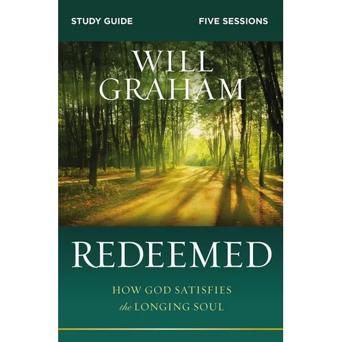 Redeemed Bible Study Guide: How God Satisfies the Longing Soul