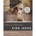 The Following King Jesus: How to Know, Read, Live, and Show the Gospel