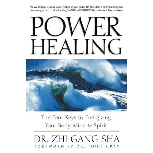 Power Healing: Four Keys to Energizing Your Body, Mind and Spirit