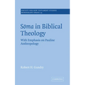 Soma in Biblical Theology: With Emphasis on Pauline Anthropology
