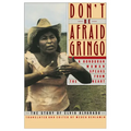 Don't Be Afraid, Gringo: A Honduran Woman Speaks from the Heart: The Story of Elvia Alvarado