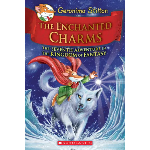 The Enchanted Charms (Geronimo Stilton and the Kingdom of Fantasy #7)